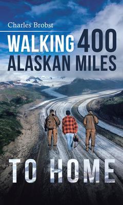 Walking 400 Alaskan Miles to Home
