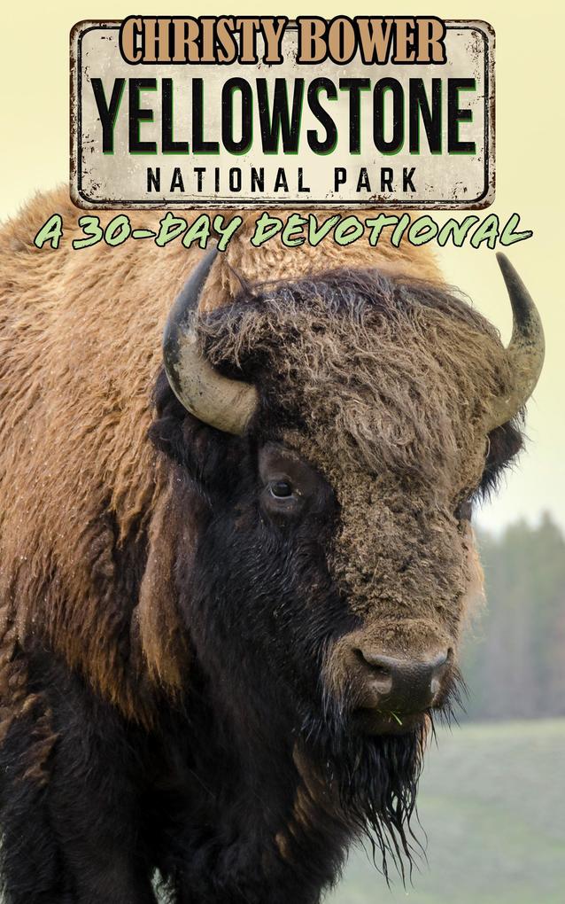 Yellowstone National Park: A 30-Day Devotional (National Park Devotionals #1)