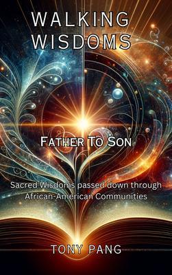 Walking Wisdoms: Father to Son