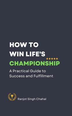 How to Win Life‘s Championship