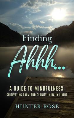Finding Ahhh... A Guide to Mindfulness