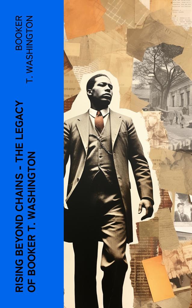 Rising Beyond Chains - The Legacy of Booker T. Washington