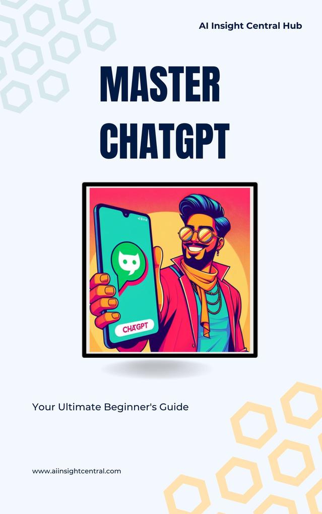 Master ChatGPT: Your Ultimate Beginner‘s Guide