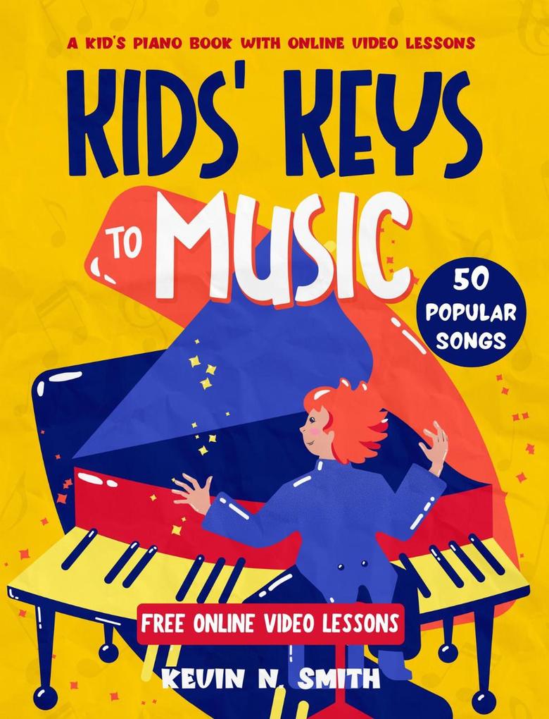 Kids‘ Keys to Music: A Kid‘s Piano Book with Online Video Lessons