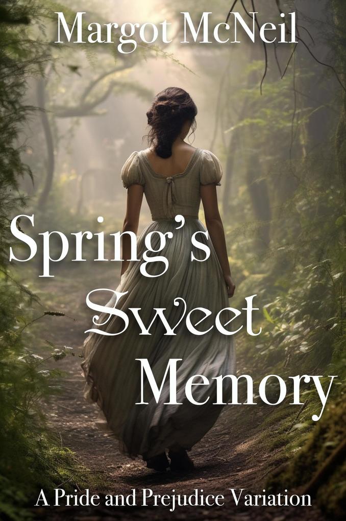 Spring‘s Sweet Memory: A Pride and Prejudice Variation