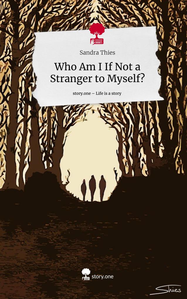 Who Am I If Not a Stranger to Myself?. Life is a Story - story.one