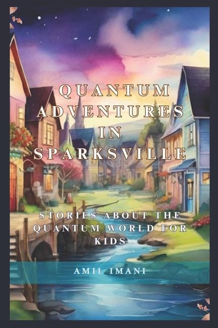 Quantum Adventures in Sparksville