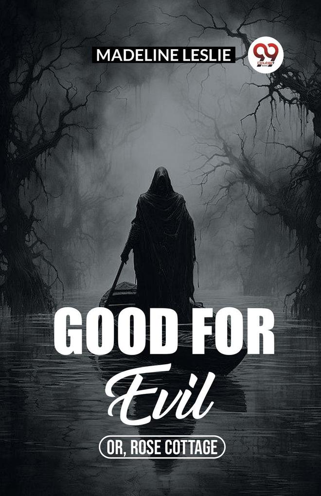 Good for evil Or Rose Cottage