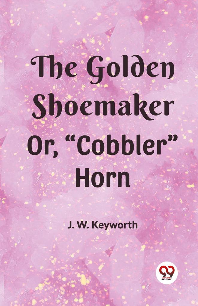 The Golden Shoemaker Or 'Cobbler' Horn
