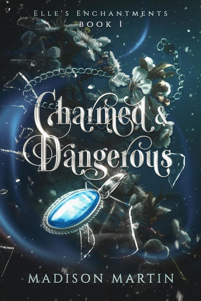 Charmed & Dangerous (Elle‘s Enchantments #1)