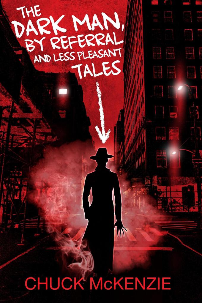 The Dark Man By Referral and Less Pleasant Tales