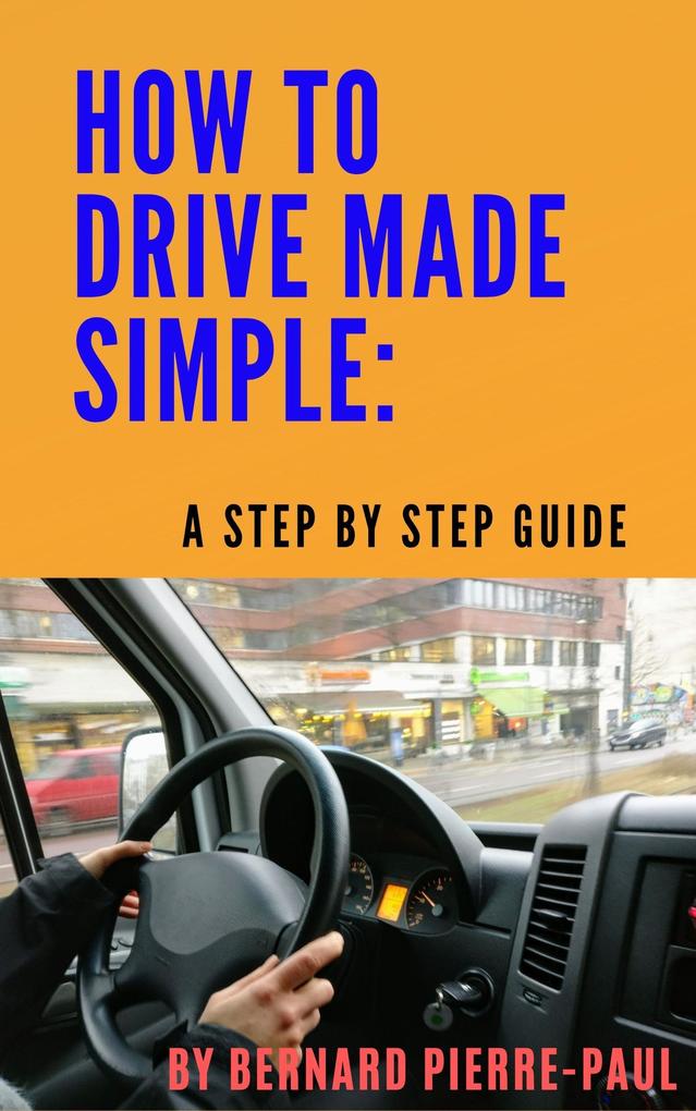 How To Drive Made Simple: A Step-by-Step Guide