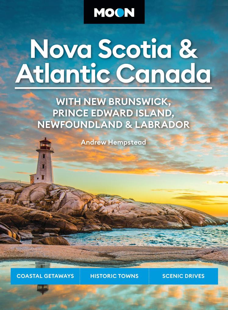 Moon Nova Scotia & Atlantic Canada: With New Brunswick Prince Edward Island Newfoundland & Labrador