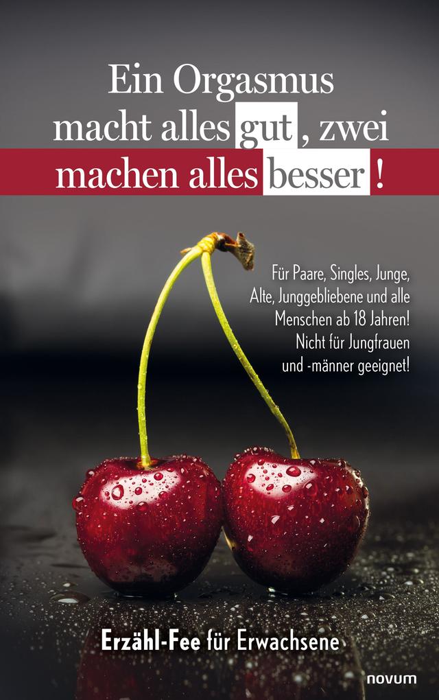 Ein Orgasmus macht alles gut zwei machen alles besser!