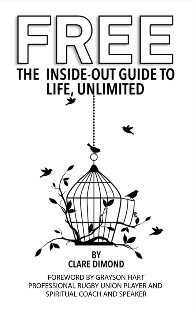 Free: The Inside-Out Guide to Life Unlimited (The Inside-Out Guides #2)