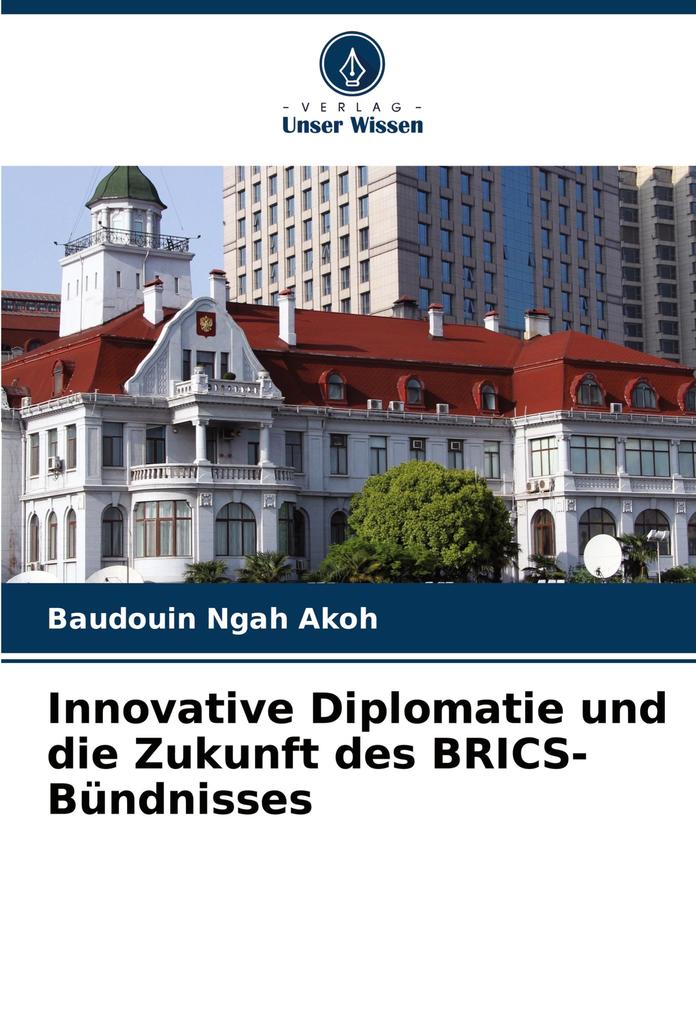 Innovative Diplomatie und die Zukunft des BRICS-Bündnisses
