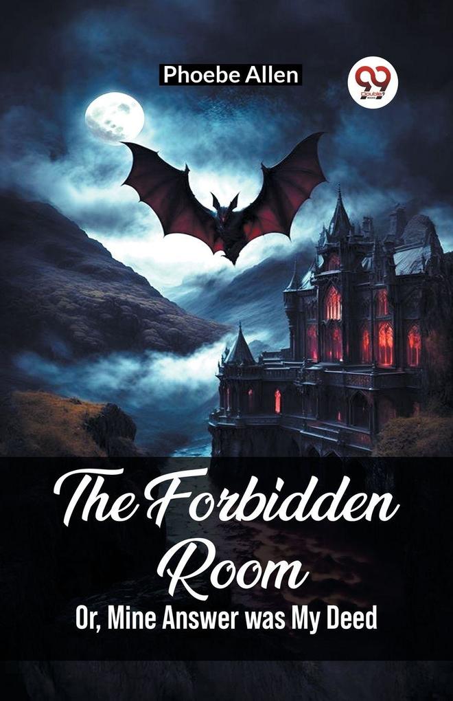 The Forbidden Room Or Mine Answer was My Deed