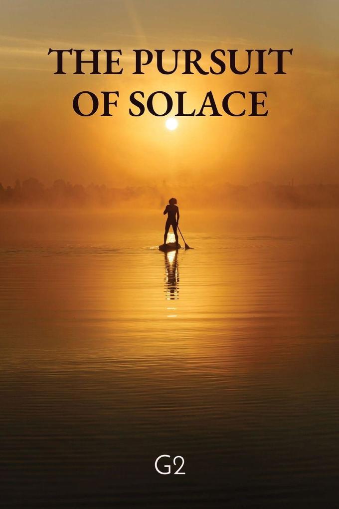 THE PURSUIT OF SOLACE