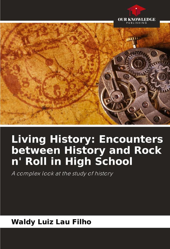 Living History: Encounters between History and Rock n' Roll in High School