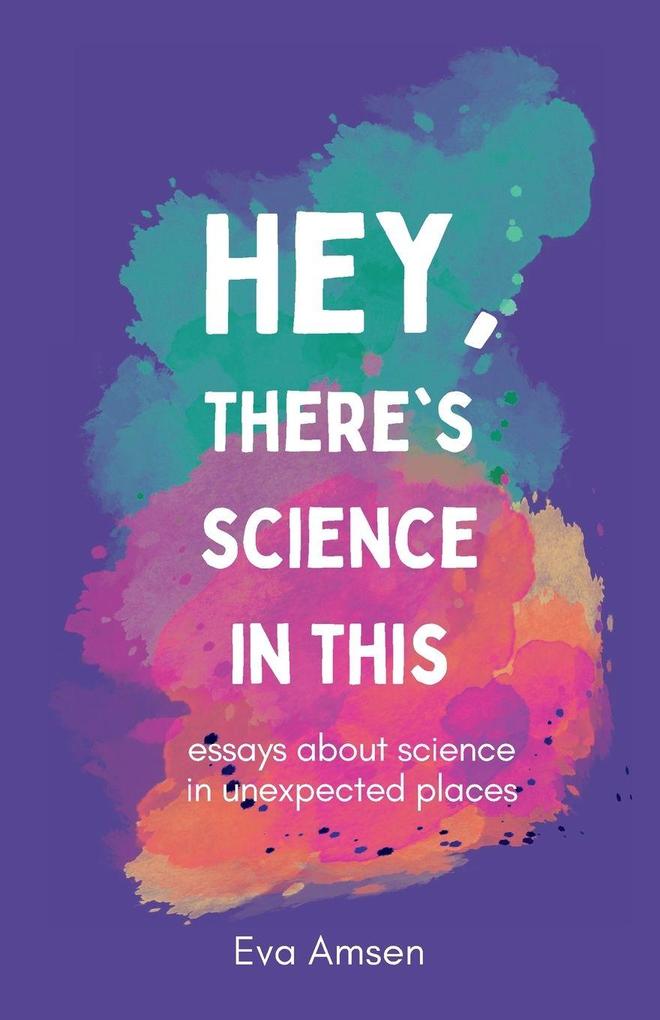 Hey There's Science In This