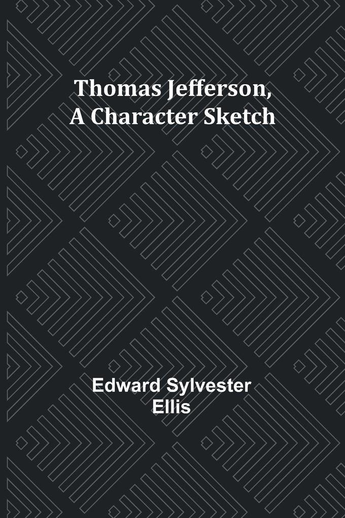 Thomas Jefferson A Character Sketch
