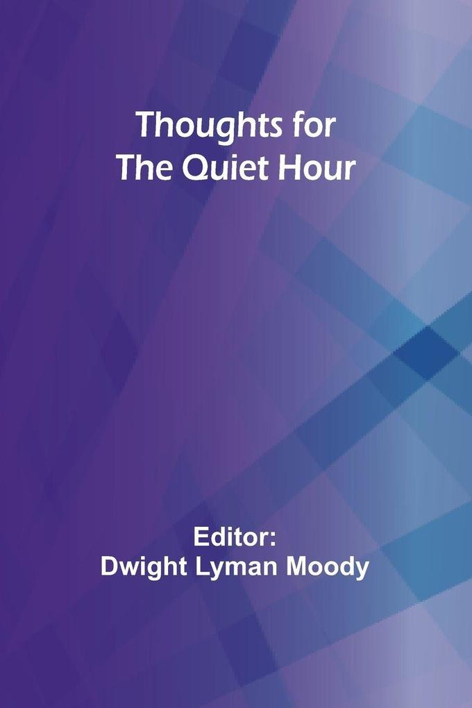 Thoughts for the Quiet Hour