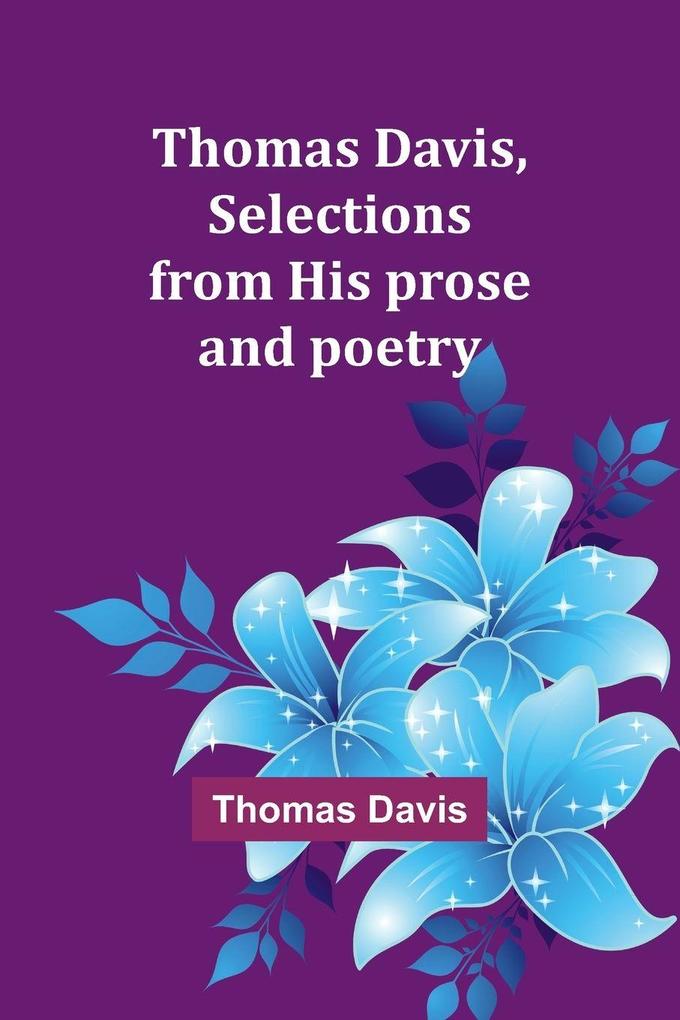 Thomas Davis selections from his prose and poetry