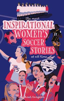 The Most Inspirational Women‘s Soccer Stories Of All Time