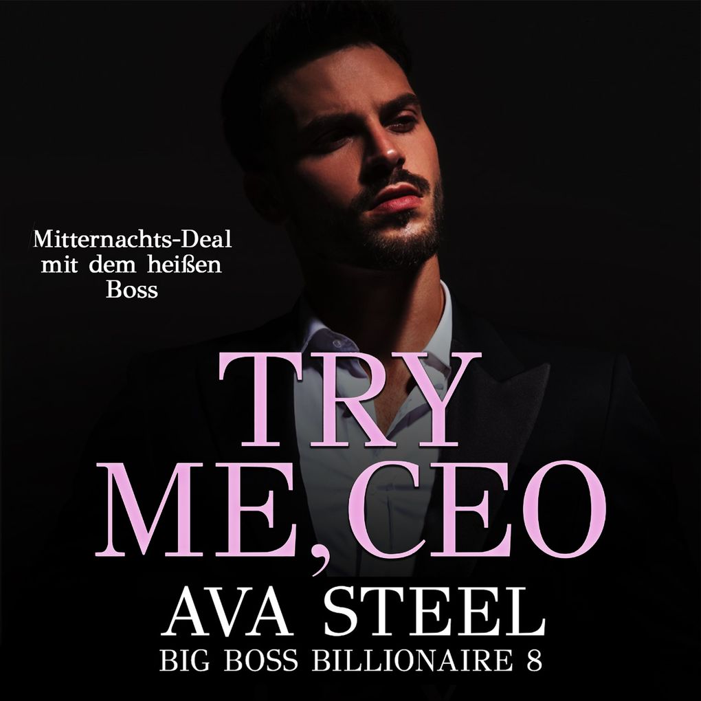 Try me CEO!: Mitternachts-Deal mit dem heißen Boss (Big Boss Billionaire 8)