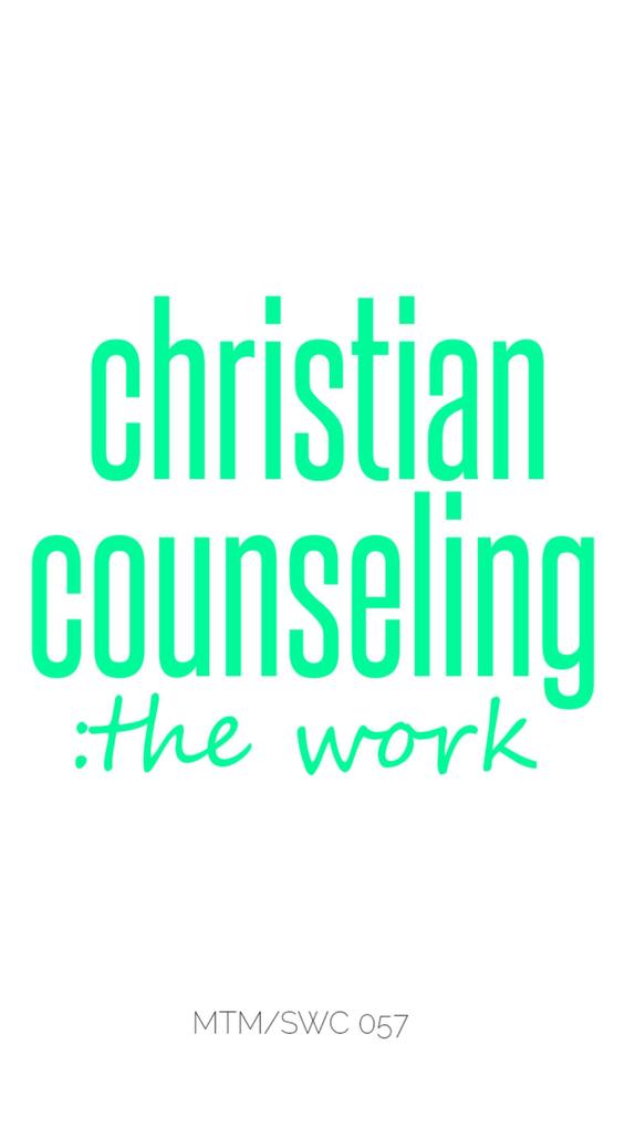 Christian Counseling; The Work (Leadership Development #2)