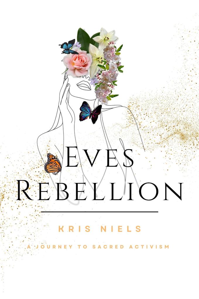 Eve's Rebellion: A Journey to Sacred Activism