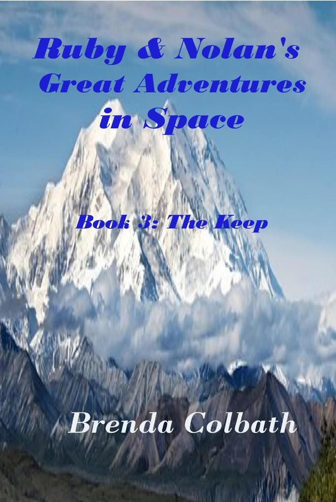 The Keep (Ruby & Nolan‘s Great Adventures in Space #3)