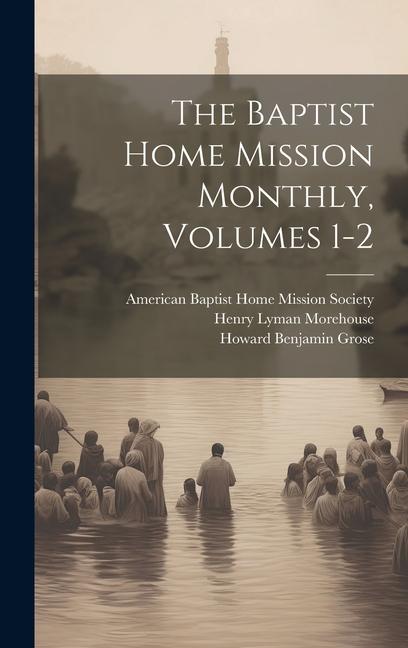 The Baptist Home Mission Monthly Volumes 1-2