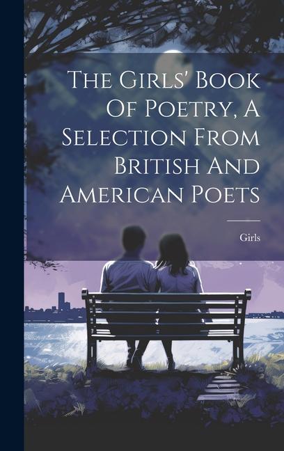 The Girls‘ Book Of Poetry A Selection From British And American Poets