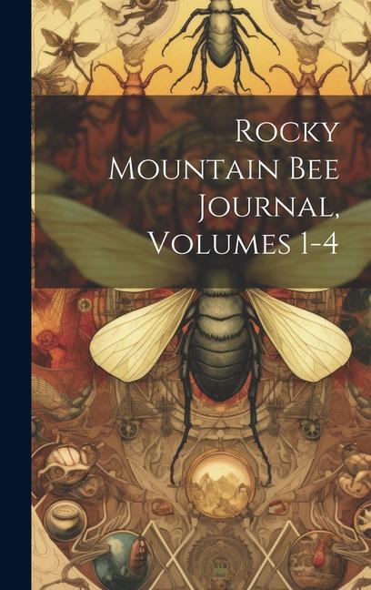 Rocky Mountain Bee Journal Volumes 1-4