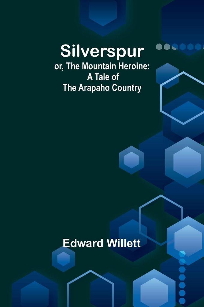 Silverspur; or The Mountain Heroine