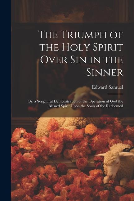 The Triumph of the Holy Spirit Over Sin in the Sinner