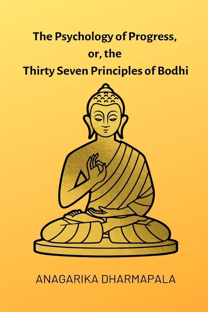 The Psychology of Progress or the Thirty Seven Principles of Bodhi