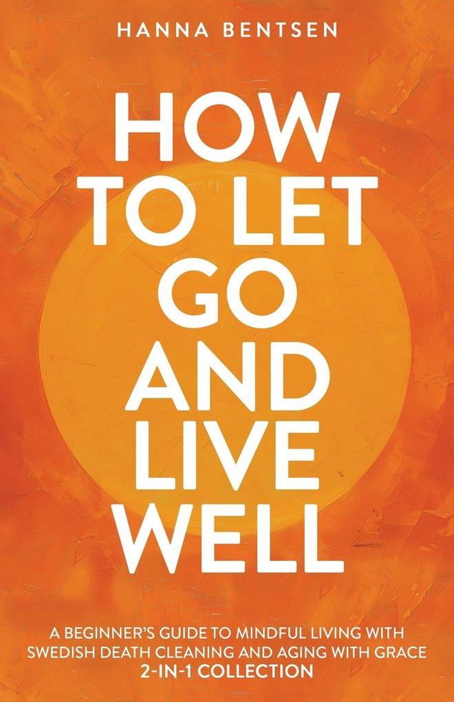 How to Let Go and Live Well