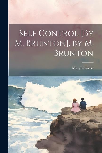 Self Control [By M. Brunton]. by M. Brunton