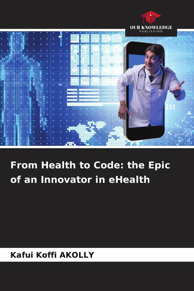 From Health to Code: the Epic of an Innovator in eHealth