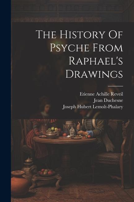 The History Of Psyche From Raphael‘s Drawings