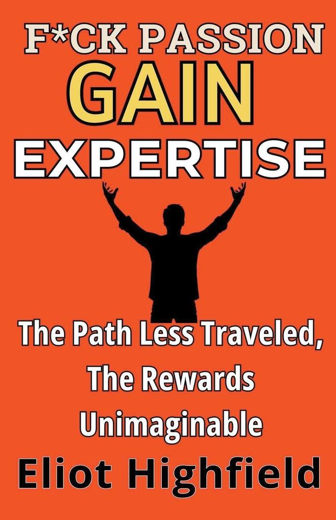 F*ck Passion Gain Expertise