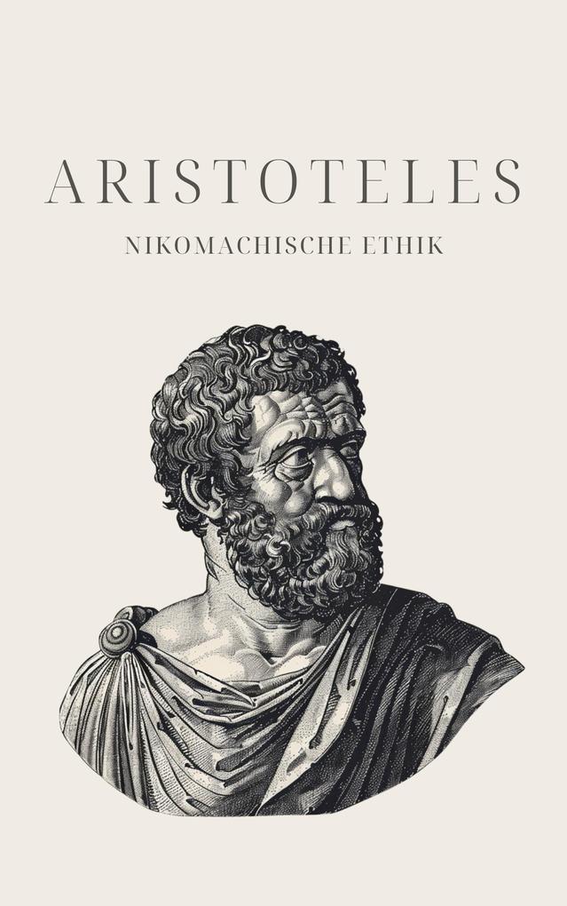Nikomachische Ethik - Aristoteles‘ Meisterwerk