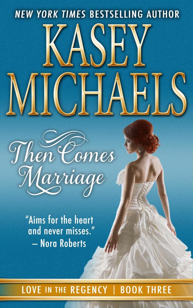 Then Comes Marriage (Love in the Regency #3)