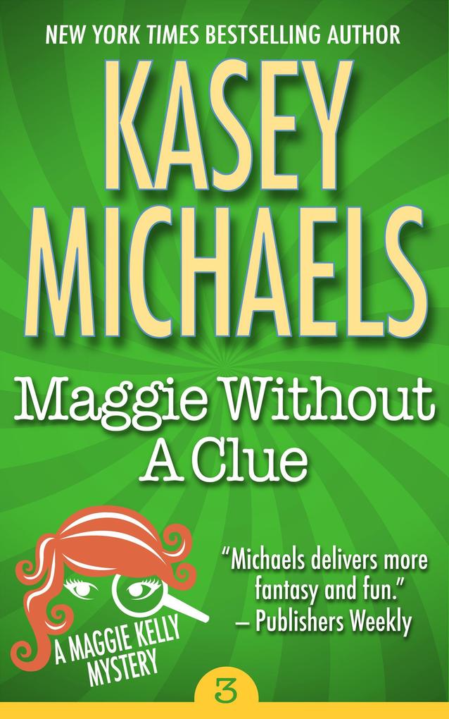 Maggie Without A Clue (Maggie Kelly Mystery #3)