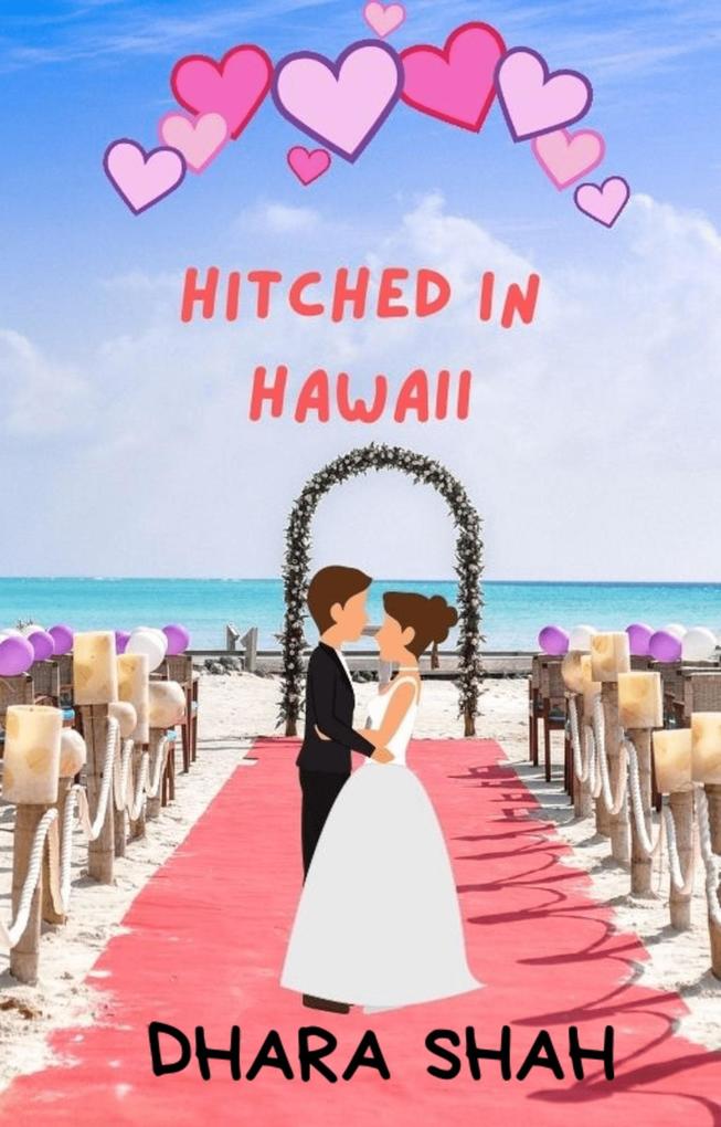Hitched In Hawaii: A Billionaire Marraige of Convenience Romantic Comedy (Vacation & You #1)