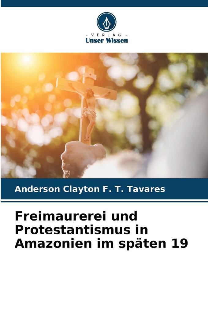 Freimaurerei und Protestantismus in Amazonien im späten 19