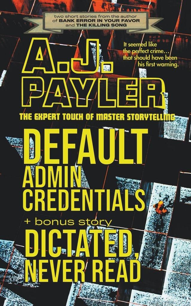 Default Admin Credentials plus bonus story 'Dictated Never Read'