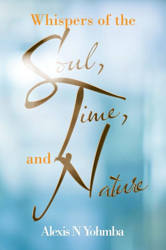 Whispers of the Soul Time and Nature